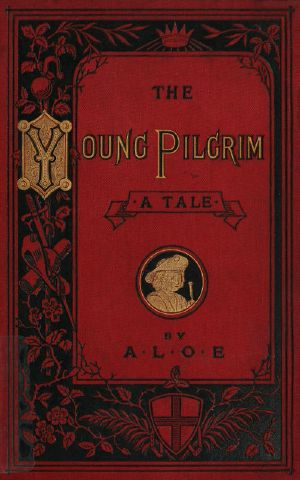 [Gutenberg 61280] • The Young Pilgrim: A Tale Illustrative of "The Pilgrim's Progress"